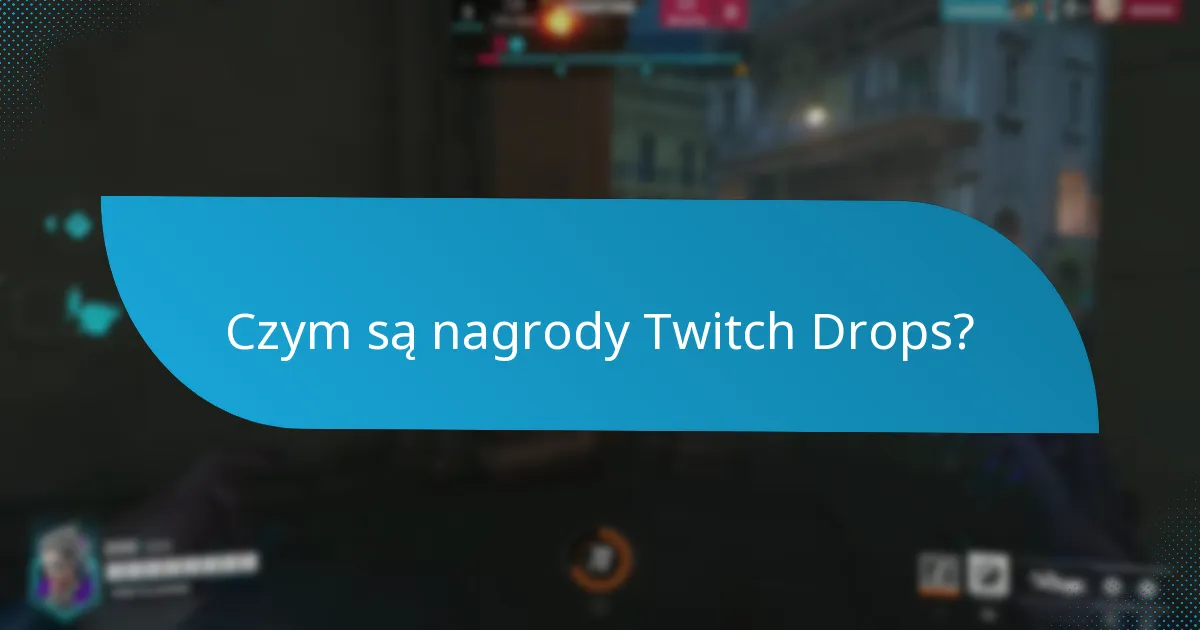 Jak mogę odebrać moje nagrody Twitch Drops?