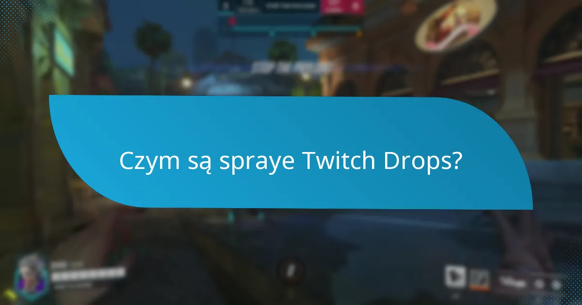Kiedy są dostępne spraye Twitch Drops?