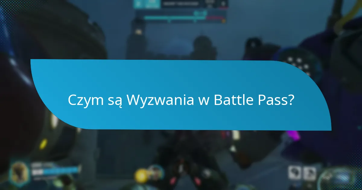 Jak Ukończyć Wyzwania w Battle Pass?
