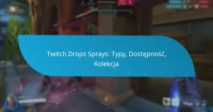 Twitch Drops Sprays: Typy, Dostępność, Kolekcja