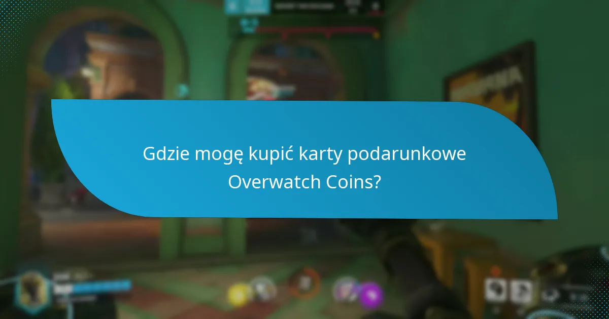 Gdzie mogę kupić karty podarunkowe Overwatch Coins?