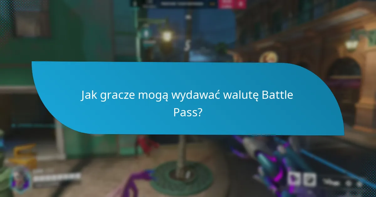 Jak gracze mogą wydawać walutę Battle Pass?