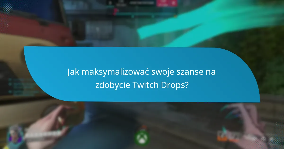 Co zrobić, jeśli napotkasz problemy z Twitch Drops?
