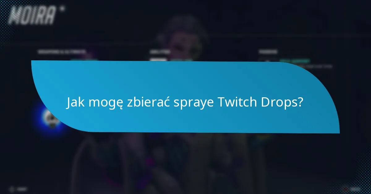 Jak mogę zbierać spraye Twitch Drops?
