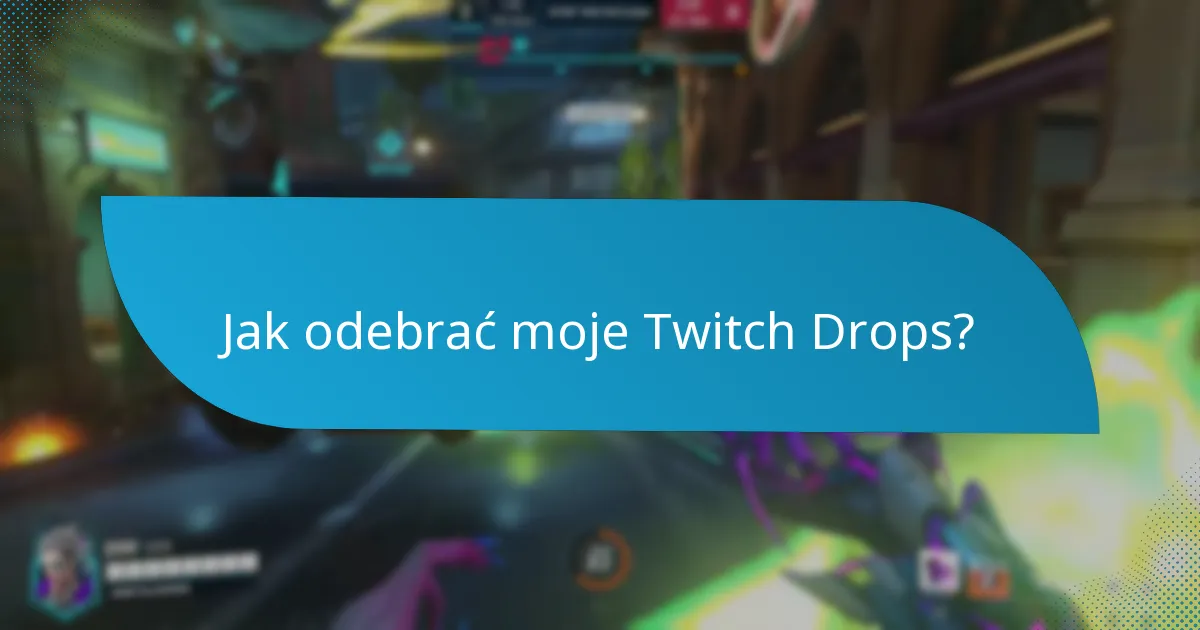 Jakie nagrody mogę oczekiwać z Twitch Drops?