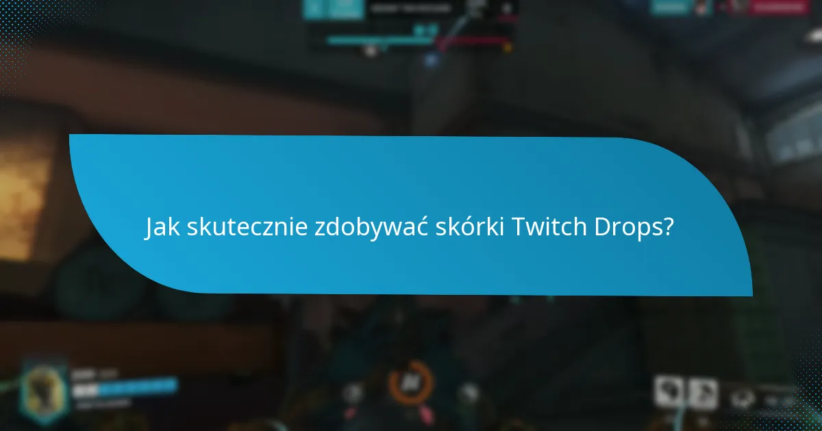 Jakie style można znaleźć w skórkach Twitch Drops?