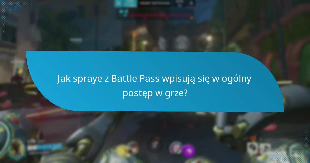 Jakie strategie można zastosować do zbierania sprayów z Battle Pass?