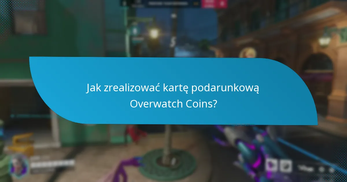 Jak zrealizować kartę podarunkową Overwatch Coins?