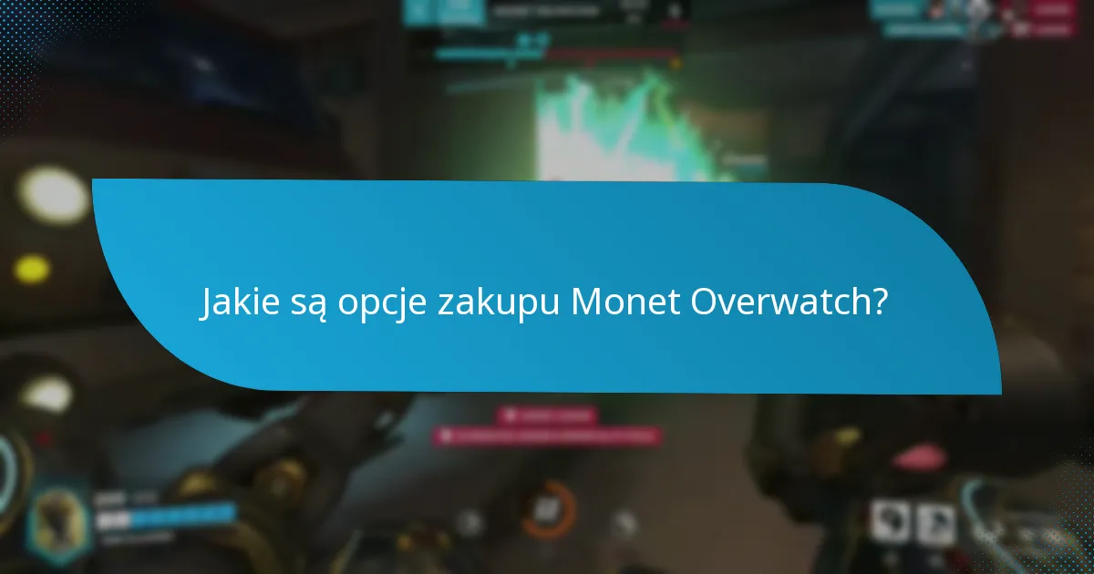 Jakie są zalety i wady zdobywania versus kupowania Monet Overwatch?