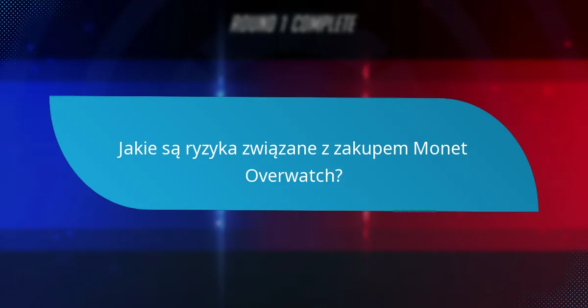 Jakie są ryzyka związane z zakupem Monet Overwatch?